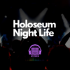 Holoseum Night Life